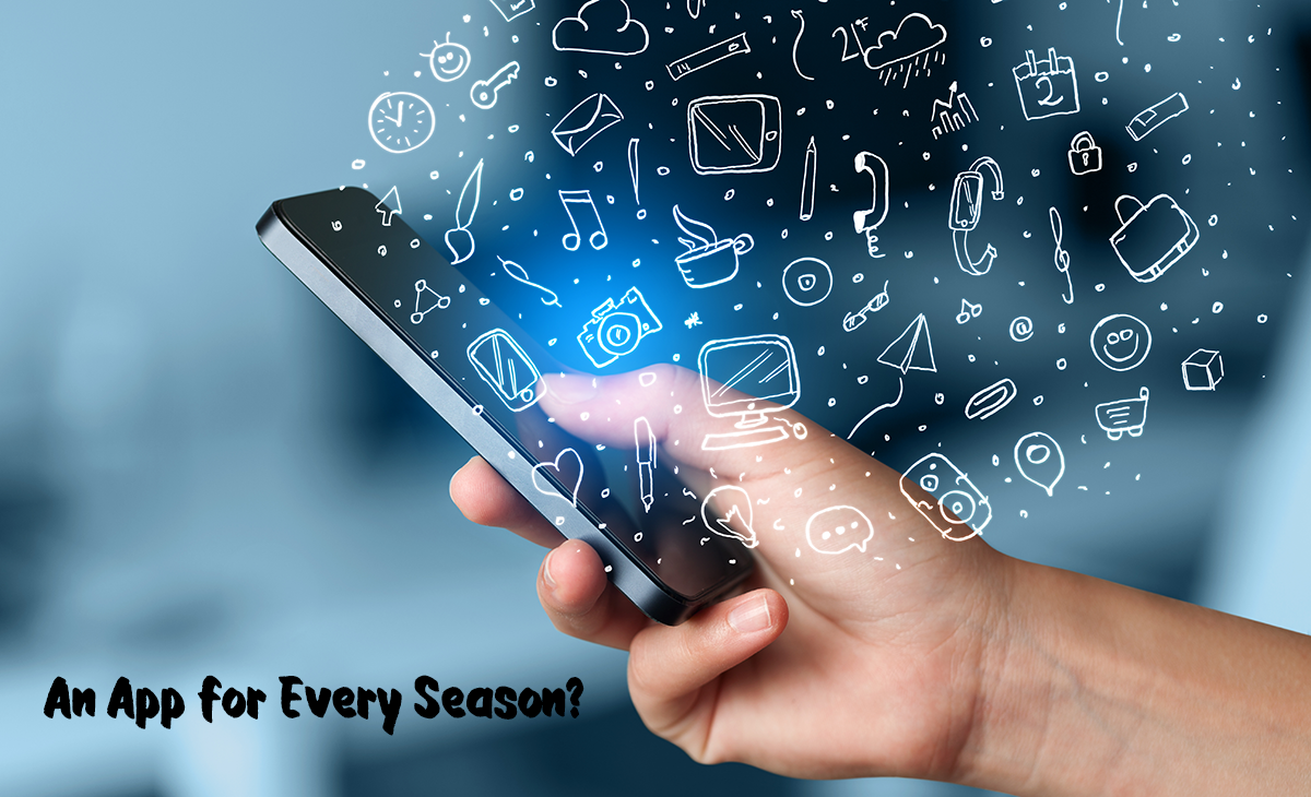 an app for every season? Apps on a cell phone.