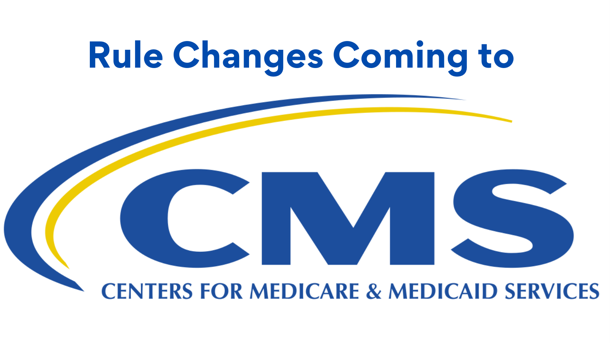 Rule Changes Coming to CMS